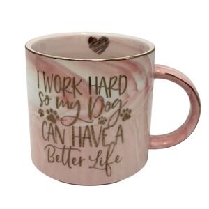 Dog Lover Mom Coffee Mug Pink Gold I Work Hard So My Dog Can Have A Better Life